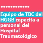 Imagen Equipo TBC del HGGB capacita a personal del HTC